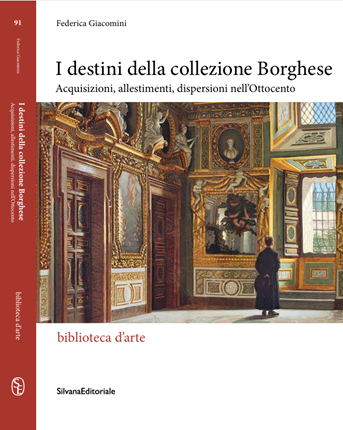 PERUGIA / Presentazione del volume “I DESTINI DELLA COLLEZIONE BORGHESE.  ACQUISIZIONI, ALLESTIMENTI, DISPERSIONI NELL’OTTOCENTO”